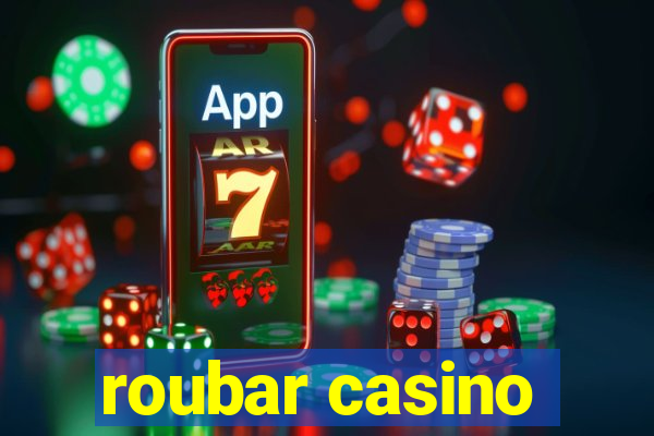 roubar casino